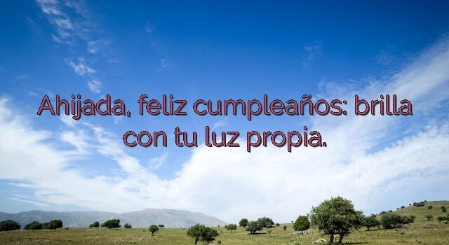 Ahijada, feliz cumpleaños: brilla con tu luz propia.