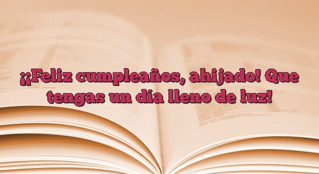 ¡Feliz cumpleaños, ahijado! Que tengas un día lleno de luz